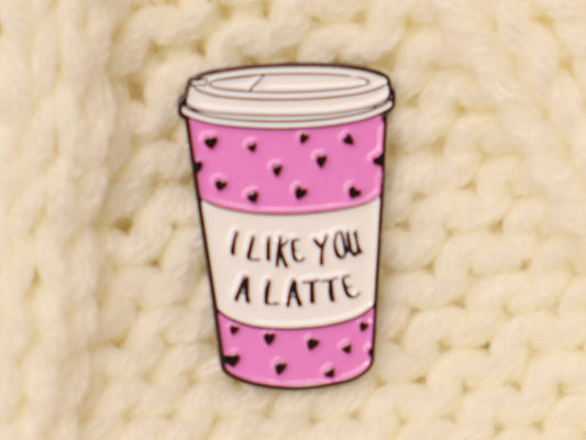I Like You A Latte Pin