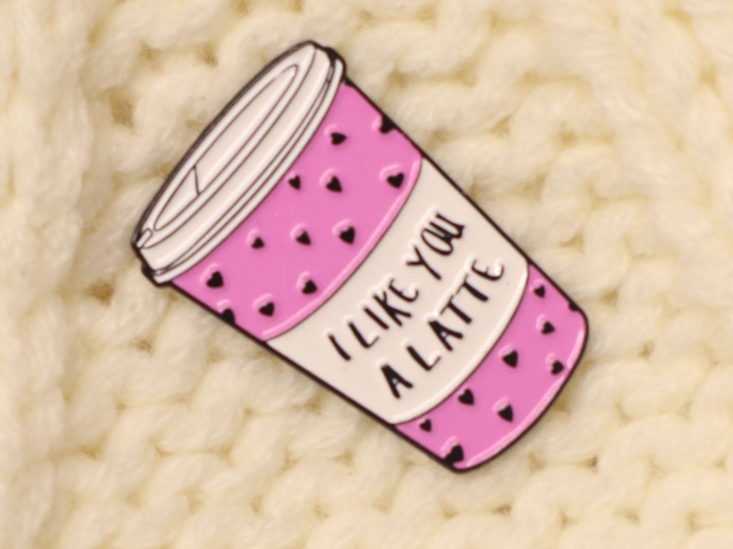 I Like You A Latte Pin