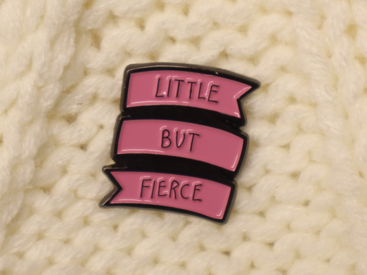 Little But Fierce Pin